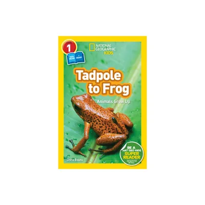 Tadpole to Frog (National Geographic Kids Readers, Level 1/Co-Reader) - by Shira Evans (Paperback)