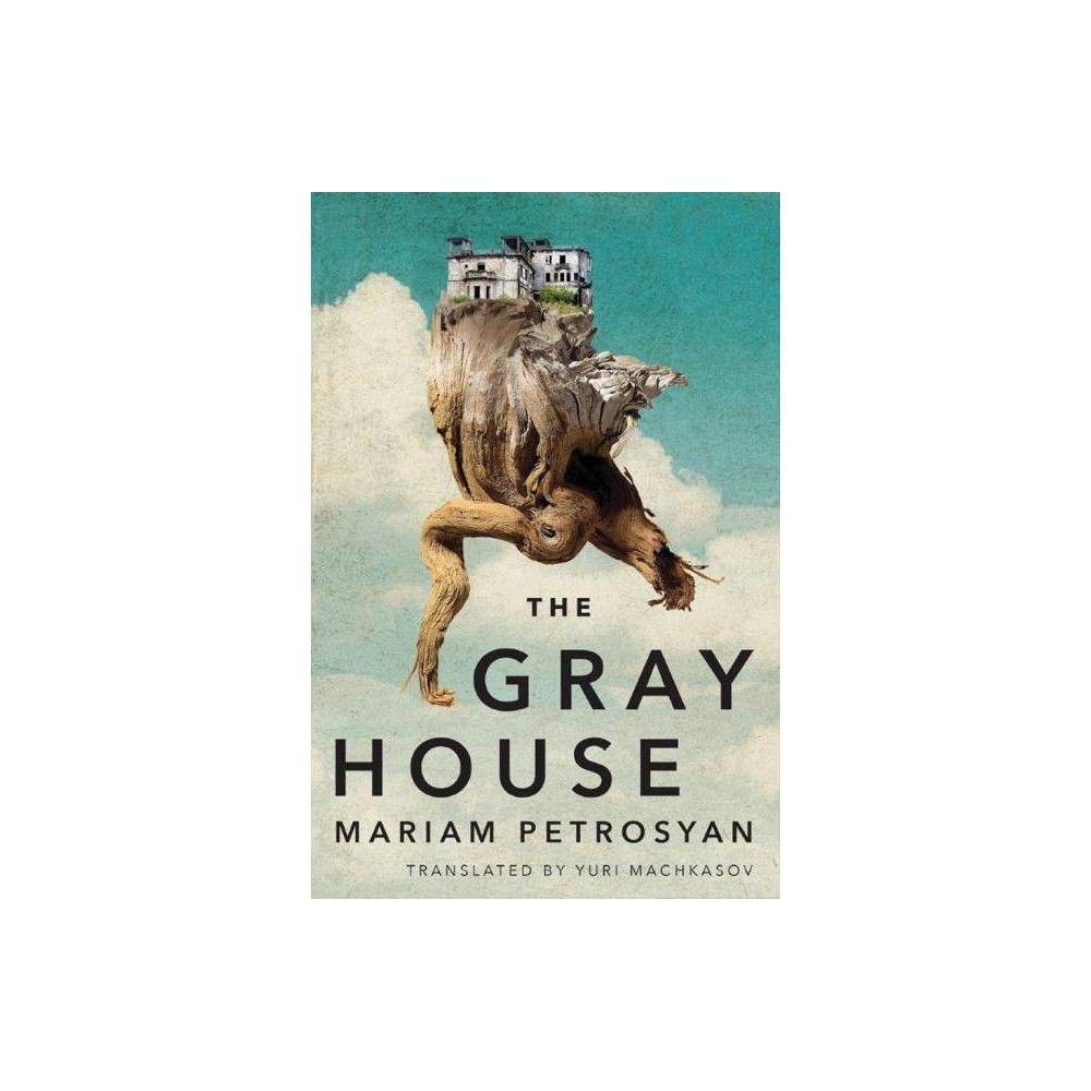 The Gray House - by Mariam Petrosyan (Paperback)