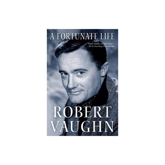 A Fortunate Life - by Robert Vaughn (Paperback)