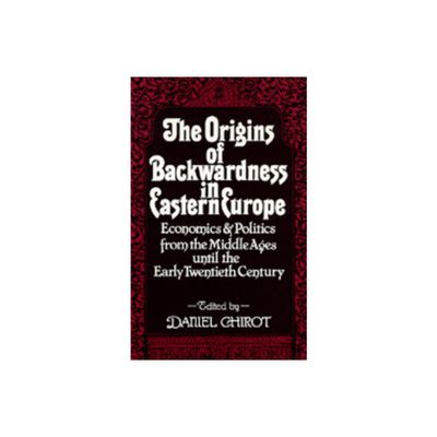 The Origins of Backwardness in Eastern Europe - by Daniel Chirot (Paperback)