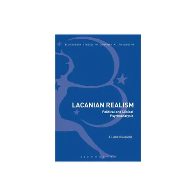 Lacanian Realism - (Bloomsbury Studies in Continental Philosophy) by Duane Rousselle (Paperback)