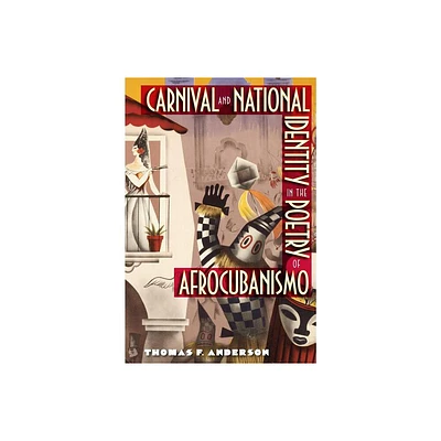 Carnival and National Identity in the Poetry of Afrocubanismo - by Thomas F Anderson (Paperback)