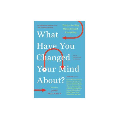 What Have You Changed Your Mind About? - (Edge Question) by John Brockman (Paperback)