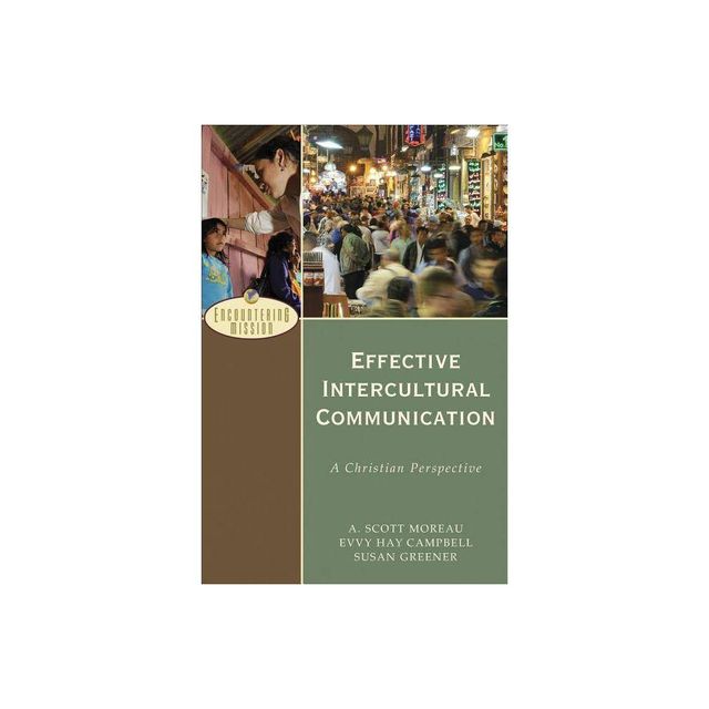 Effective Intercultural Communication - (Encountering Mission) by A Scott Moreau & Evvy Hay Campbell & Susan Greener (Paperback)