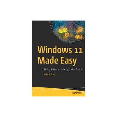 Windows 11 Made Easy - by Mike Halsey (Paperback)