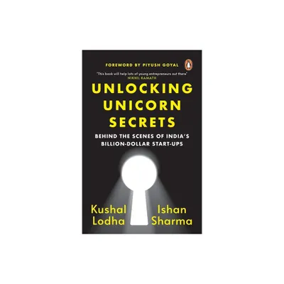 Unlocking Unicorn Secrets - by Kushal Lodha & Ishan Sharma (Paperback)