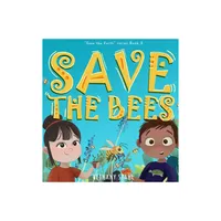 Save the Bees - (Save the Earth) by Bethany Stahl (Hardcover)