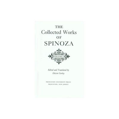 The Collected Works of Spinoza, Volume I - Annotated by Benedictus de Spinoza (Hardcover)