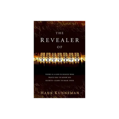 The Revealer of Secrets - by Hank Kunneman (Paperback)