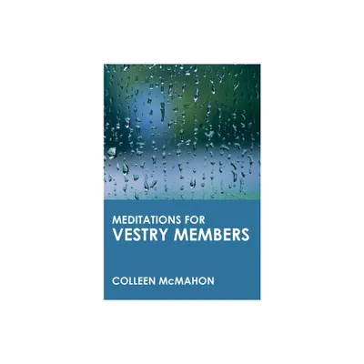 Meditations for Vestry Members - (Faithful Servants) by Colleen McMahon (Paperback)