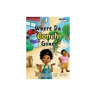 Where Da Conch Gone - by Brooke & Lee (Paperback)