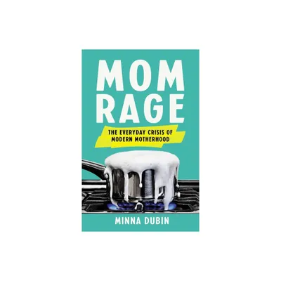 Mom Rage - by Minna Dubin (Hardcover)