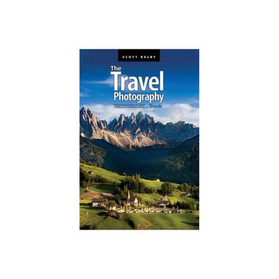 The Travel Photography Book - by Scott Kelby (Paperback)