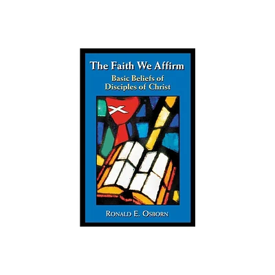 The Faith We Affirm - by Ronald E Osborn (Paperback)