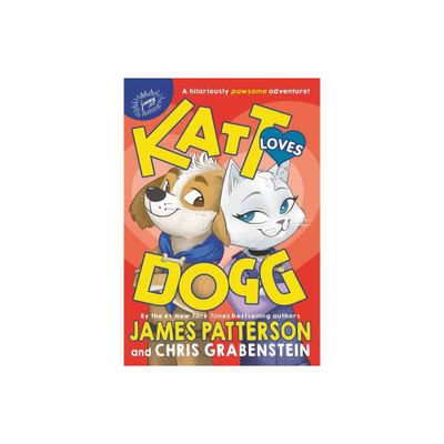 Katt Loves Dogg - (Katt vs. Dogg) by James Patterson & Chris Grabenstein (Hardcover)