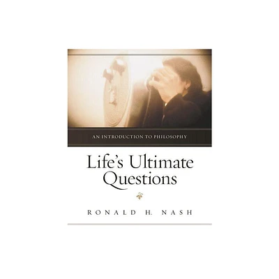 Lifes Ultimate Questions: An Introduction to Philosophy - by Ronald H Nash (Paperback)