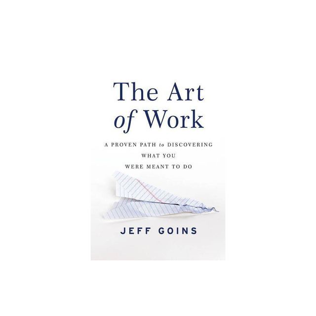 The Art of Work - by Jeff Goins (Paperback)