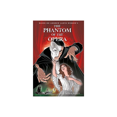 The Phantom of the Opera - Official Graphic Novel - by Cavan Scott & Andrew Lloyd Webber (Hardcover)