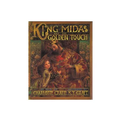 King Midas and the Golden Touch - by Charlotte Craft (Paperback)