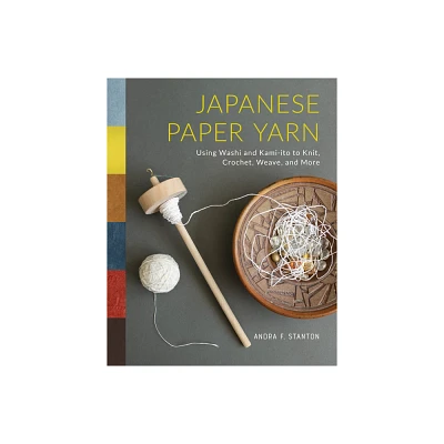 Japanese Paper Yarn - by Andra F Stanton (Hardcover)