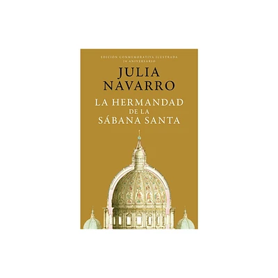 La Hermandad de la Sbana Santa (Edicin Conmemorativa) / The Brotherhood of the Holy Shroud - by Julia Navarro (Hardcover)