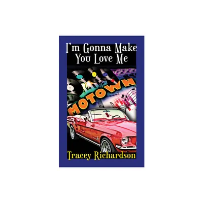 Im Gonna Make You Love Me - by Tracey Richardson (Paperback)