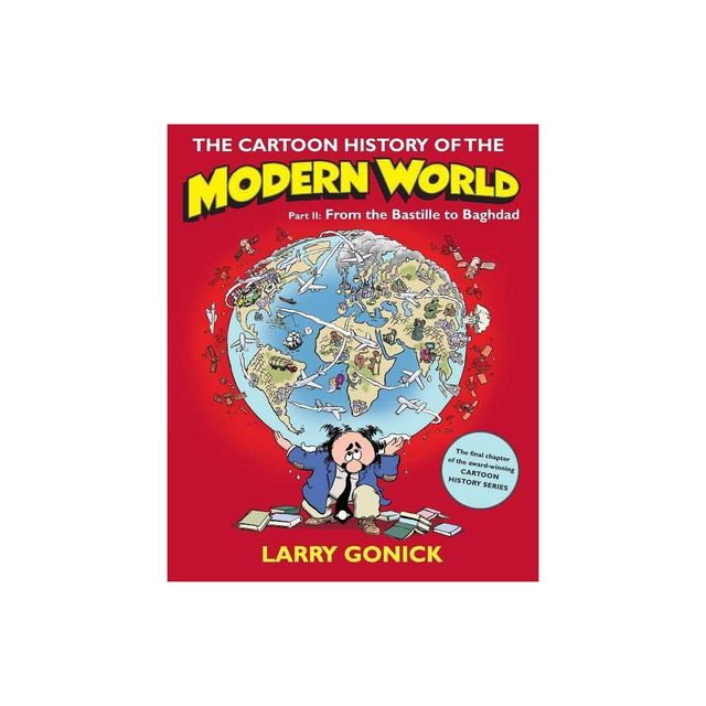 The Cartoon History of the Modern World, Part II - (Cartoon Guide) by Larry Gonick (Paperback)