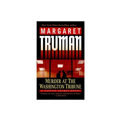 Murder at the Washington Tribune - (Capital Crimes) by Margaret Truman (Paperback)