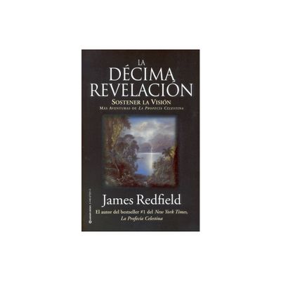 La Dcima Revelacion - by James Redfield (Paperback)