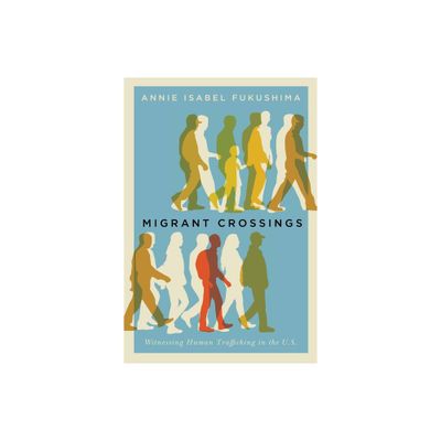 Migrant Crossings - by Annie Isabel Fukushima (Paperback)