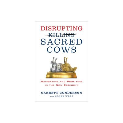 Disrupting Sacred Cows - by Garrett B Gunderson (Paperback)