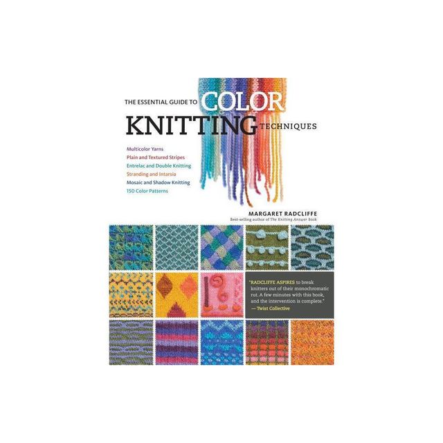 The Essential Guide to Color Knitting Techniques - 2nd Edition by Margaret Radcliffe (Paperback)