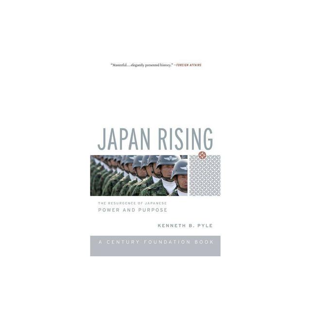 Japan Rising - (Century Foundation Books (PublicAffairs)) by Kenneth Pyle (Paperback)