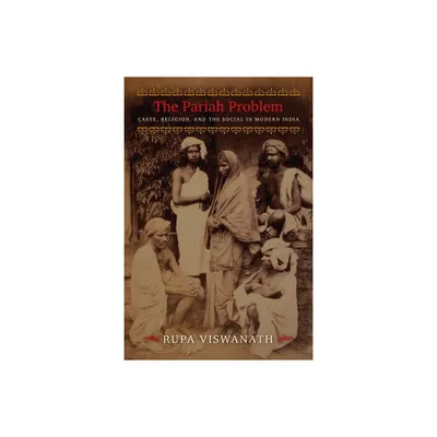 The Pariah Problem - (Cultures of History) by Rupa Viswanath (Hardcover)