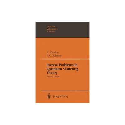 Inverse Problems in Quantum Scattering Theory - (Theoretical and Mathematical Physics) 2nd Edition by Khosrow Chadan & Pierre C Sabatier (Paperback)