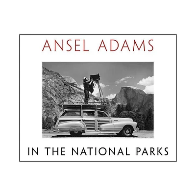 Ansel Adams in the National Parks - (Hardcover)