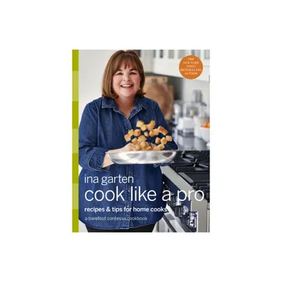 Cook Like a Pro : Recipes and Tips for Home Cooks - by Ina Garten (Hardcover)