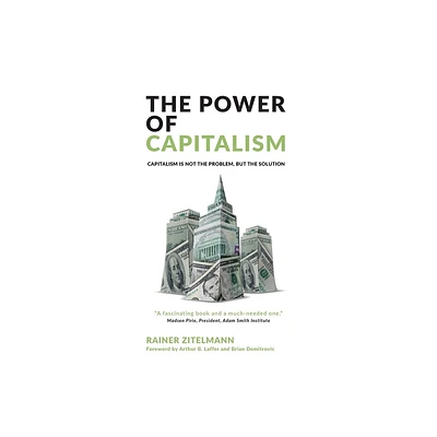 The Power of Capitalism - by Rainer Zitelmann (Paperback)