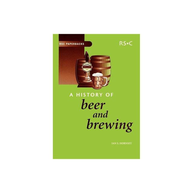 History of Beer and Brewing - (Rsc Paperbacks) by Ian S Hornsey (Paperback)