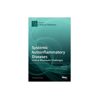 Systemic Autoinflammatory Diseases-Clinical Rheumatic Challenges - (Hardcover)