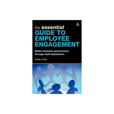 The Essential Guide to Employee Engagement - by Sarah Cook (Paperback)