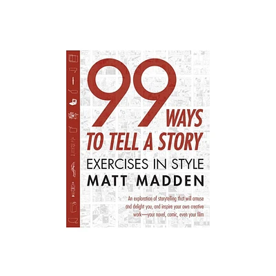 99 Ways to Tell a Story - by Matt Madden (Paperback)