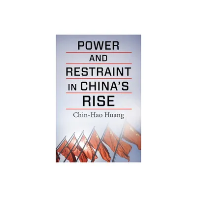 Power and Restraint in Chinas Rise