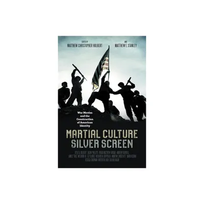 Martial Culture, Silver Screen - by Matthew Christopher Hulbert & Matthew E Stanley (Paperback)