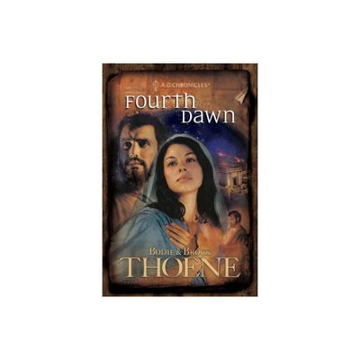 Fourth Dawn - (A. D. Chronicles) by Bodie Thoene & Brock Thoene (Paperback)