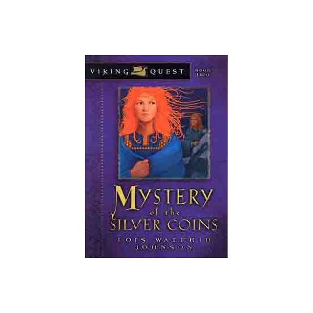 Mystery of the Silver Coins - (Viking Quest) by Lois Walfrid Johnson (Paperback)