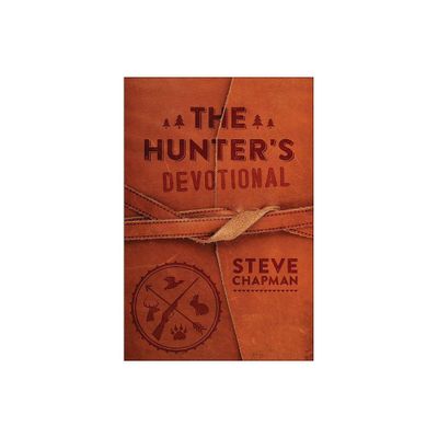 The Hunters Devotional - by Steve Chapman (Hardcover)