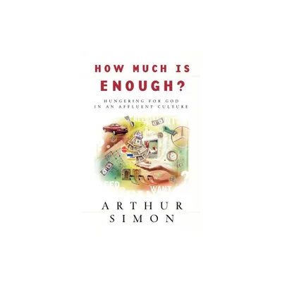 How Much Is Enough? - by Arthur Simon (Paperback)