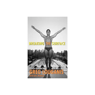 Breaking the Surface - by Greg Louganis & Eric Marcus (Paperback)