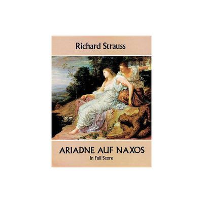 Ariadne Auf Naxos in Full Score - (Dover Opera Scores) by Richard Strauss (Paperback)